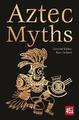 Aztec Myths (The World's Greatest Myths and Legends) By:Jackson, J.K. Eur:11,37 Ден2:699