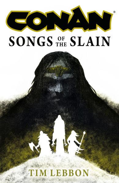 Conan: Songs of the Slain By:Lebbon, Tim Eur:12,99 Ден1:1499