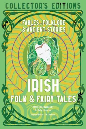 Irish Folk & Fairy Tales: Fables, Folklore & Ancient Stories (Flame Tree Collector's Editions) By:(editor), Jake Jackson Eur:24,37 Ден2:799