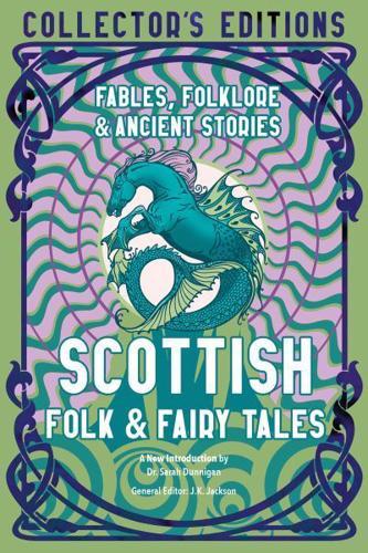 Scottish Folk & Fairy Tales: Fables, Folklore & Ancient Stories (Flame Tree Collector's Editions) By:(editor), Jake Jackson Eur:12,99  Ден3:799