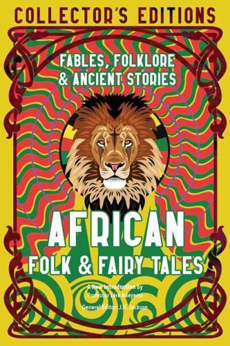African Folk & Fairy Tales: Fables, Folklore & Ancient Stories (Flame Tree Collector's Editions) By:(editor), Jake Jackson Eur:8,11 Ден2:799