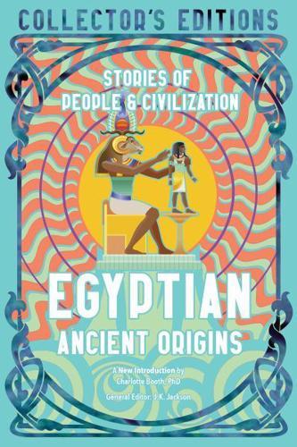 Egyptian Ancient Origins: Stories Of People & Civilization (Flame Tree Collector's Editions) By:(editor), Jake Jackson Eur:24,37 Ден2:799