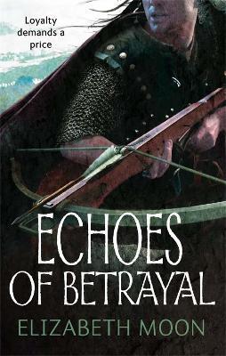 Echoes Of Betrayal : Paladin's Legacy: Book Three By:Moon, Elizabeth Eur:11,37 Ден2:699