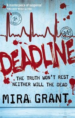 Deadline : The Newsflesh Trilogy: Book 2 By:Grant, Mira Eur:9,74 Ден2:699