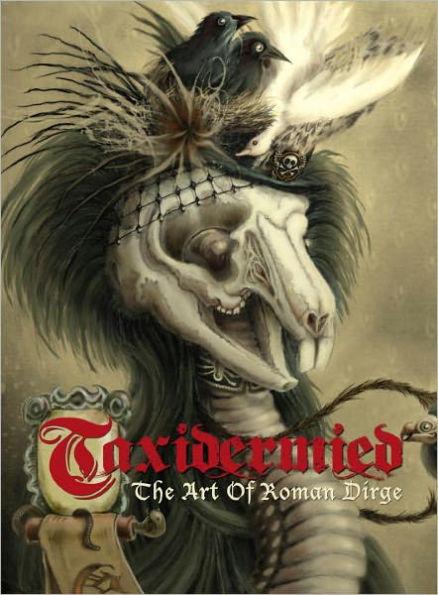 Taxidermied: The Art of Roman Dirge By:Dirge, Roman Eur:16,24 Ден2:1899