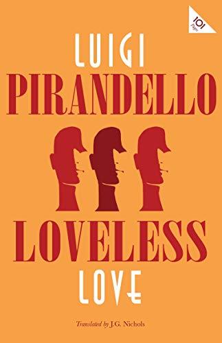 Loveless Love By:Pirandello, Luigi Eur:11,37 Ден2:299