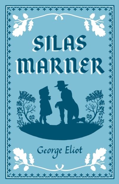 Silas Marner : the weaver of Raveloe By:George Eliot, 1819-1880, Eur:12,99 Ден2:299