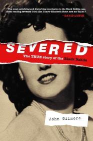 Severed: The True Story of the Black Dahlia By:Gilmore, John Eur:19,50 Ден2:1399