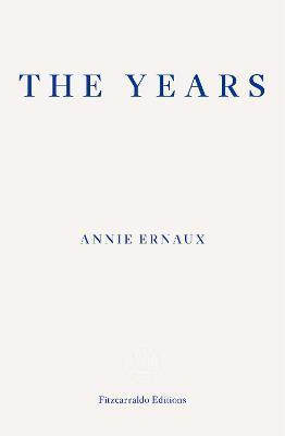 The Years - WINNER OF THE 2022 NOBEL PRIZE IN LITERATURE By:Ernaux, Annie Eur:12,99 Ден2:1099