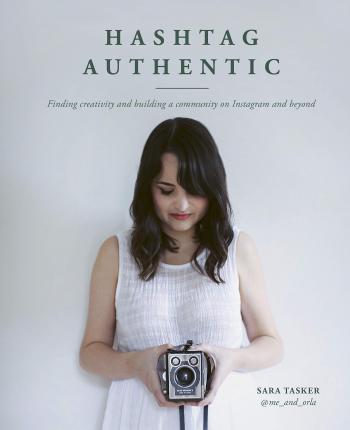 Hashtag Authentic : Finding creativity and building a community on Instagram and beyond By:Tasker, Sara Eur:30,88 Ден2:1199