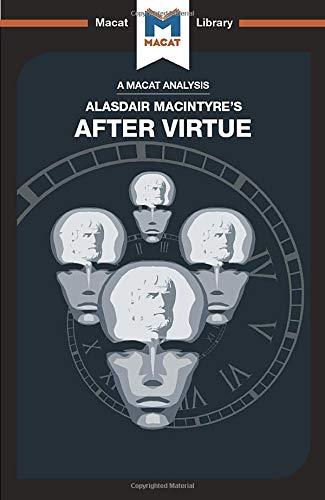 An Analysis of Alasdair MacIntyre's After Virtue By:Thompson, Jon W. Eur:16,24 Ден1:499