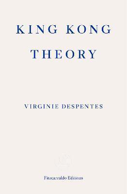 King Kong Theory By:Despentes, Virginie Eur:35,76 Ден2:799