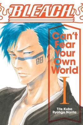 Bleach: Can't Fear Your Own World, Vol. 1 By:Narita, Ryohgo Eur:9,74 Ден2:799
