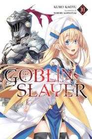 Goblin Slayer, Vol. 10 (light novel) (Volume 10) (Goblin Slayer By:Kagyu, Kumo Eur:9,74 Ден2:999