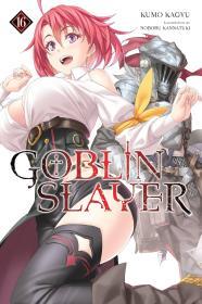 Goblin Slayer, Vol. 16 (light novel) (Volume 16) (Goblin Slayer By:Kagyu, Kumo Eur:14,62 Ден2:999