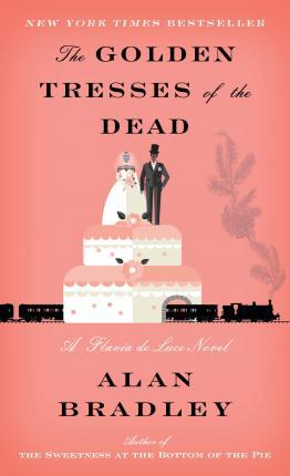 The Golden Tresses of the Dead : A Flavia de Luce Novel By:Bradley, Alan Eur:16,24 Ден2:499