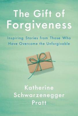 The Gift Of Forgiveness By:Pratt, Katherine Schwarzenegger Eur:35,76 Ден2:1099