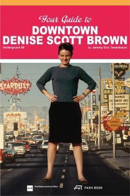 Your Guide to Downtown Denise Scott Brown : Hintergrund 56 By:Tenenbaum, Jeremy Eric Eur:71,53 Ден1:2299