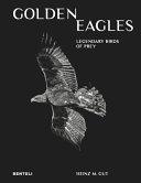 Golden Eagles: Legendary Birds of Prey By:Gut, Heinz M. Eur:58,52 Ден2:4199