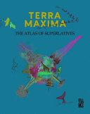 Terra Maxima: the Atlas of Superlativehb By:BOOKS, MONACO Eur:40,63 Ден2:2199