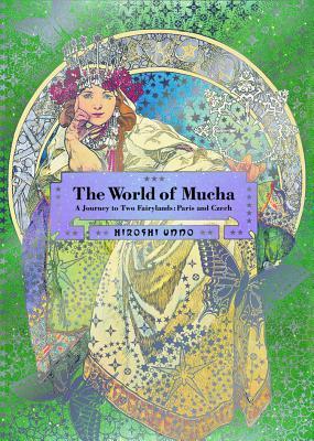 The World of Mucha: A Journey to Two Fairylands: Paris and Czech (PIE ? Hiroshi Unno Art Series) By:Unno, Hiroshi Eur:37,38 Ден2:2199