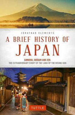 A Brief History of Japan: Samurai, Shogun and Zen: The Extraordinary Story of the Land of the Rising Sun (Brief History of Asia Series) By:Clements, Jonathan Eur:8,11 Ден2:1099