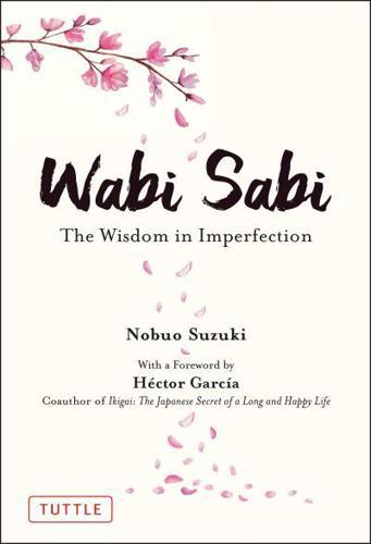 Wabi Sabi: The Wisdom in Imperfection By:Suzuki, Nobuo Eur:12,99 Ден2:999