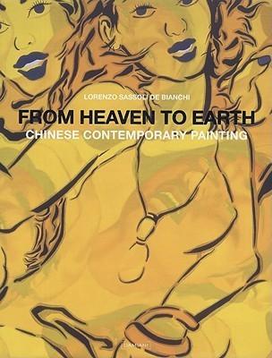 From Heaven to Earth: Chinese Contemporary Painting By:Bianchi, Lorenzo Sassoli de Eur:53,64 Ден2:3399