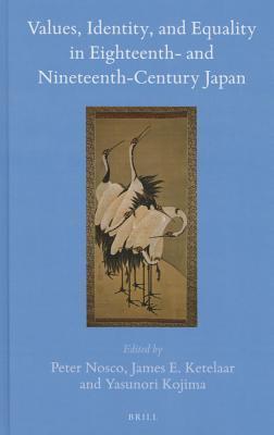 Values, Identity, and Equality in Eighteenth- And Nineteenth-Century Japan (Brill's Japanese Studies Library, 52) By:Ketelaar, James E. Eur:14,62 Ден2:7899