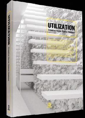 Utilization : Creative Home Space Design By:Sendpoints Publishing Co., Ltd. Eur:14,62 Ден2:2899