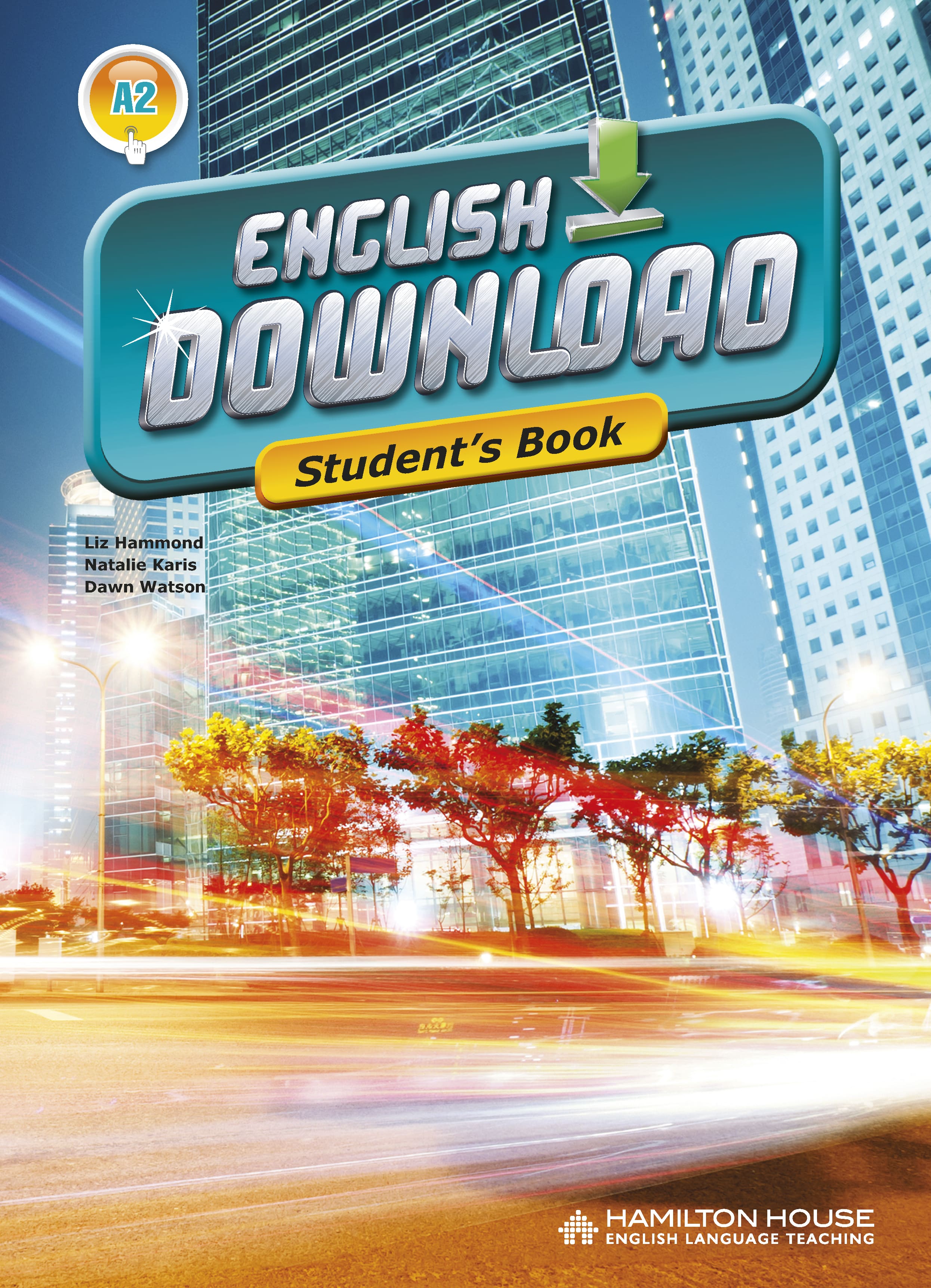 ENGLISH DOWNLOAD A2 STUDENT'S BOOK By:Liz Hammond, Natalie Karis, Dawn Watson Eur:12,99 Ден2:849