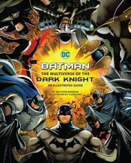 Batman: The Multiverse of the Dark Knight: An Illustrated Guide By:Manning, Matthew K. Eur:48,76 Ден2:1999